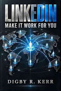 Cover of LinkedIn: Make It Work for You by Digby R. Kerr